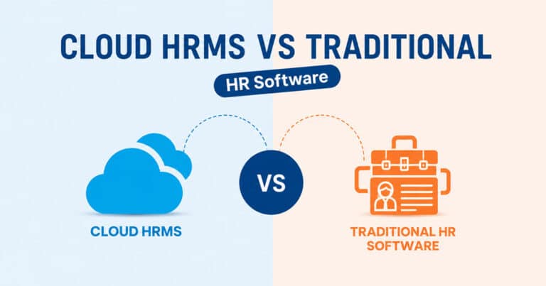 Cloud HRMS Vs Traditional HR Software: The Best Choice For Businesses