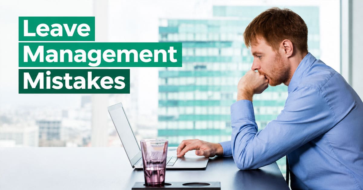 Leave Management Mistakes That Hurt Productivity And Compliance