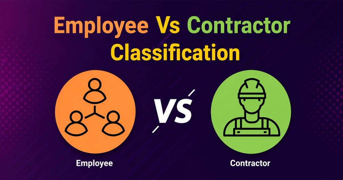 Employee Vs Contractor Classification Guide For Payroll Compliance