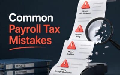 7 Common Payroll Tax Mistakes To Avoid